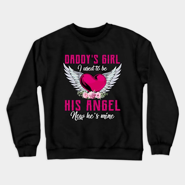 Daddy's Girl I Used to be His Angel Now He's Mine Crewneck Sweatshirt by DMMGear